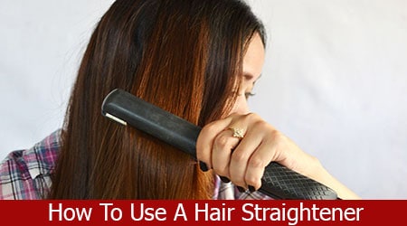 How To Use A Hair Straightener