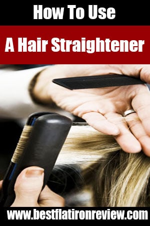 How To Use A Hair Straightener