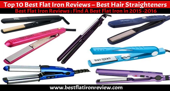 Top 10 Best Flat Iron Reviews - Best Hair Straighteners